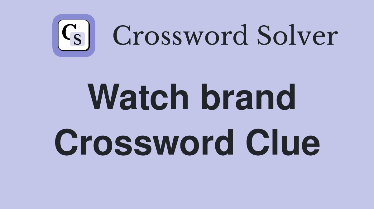 Watch brand Crossword Clue Answers Crossword Solver